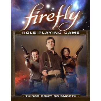 Firefly RPG: Things Don't Go Smooth