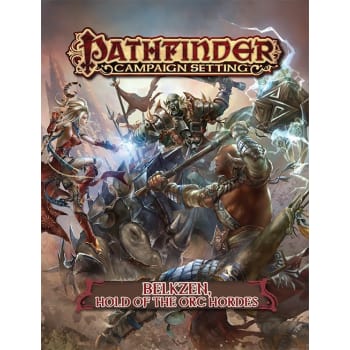 Pathfinder Campaign Setting: Belkzen, Hold of the Orc Hordes