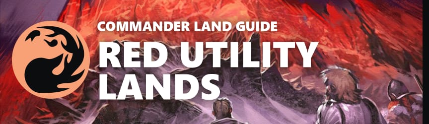 Magic: The Gathering Land Guide - Red Utility Lands