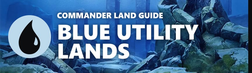 Magic: The Gathering Land Guide - Blue Utility Lands