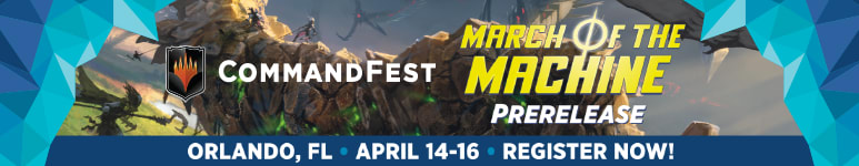 Register for CommandFest Orlando March of the Machine Prerelease today!