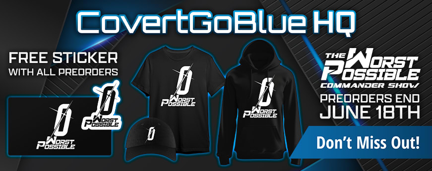 Preorder The Worst Possible Commander Show merch at the CovertGoHQ today! Preorders end June 18th!