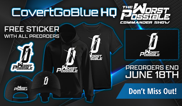 Preorder The Worst Possible Commander Show merch at the CovertGoHQ today! Preorders end June 18th!