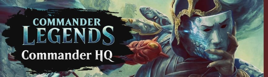 Commander HQ: Decklists and Strategy for Commander Legends's Legendary Creatures!