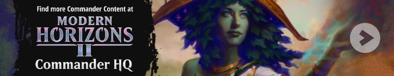 Commander HQ: Decklists and Strategy for Modern Horizon 2's Legendary Creatures!