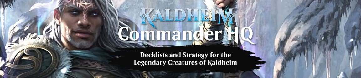 Kaldheim Commander HQ - Decklists and Strategy for all of Kaldheim's Legendary Creatures!
