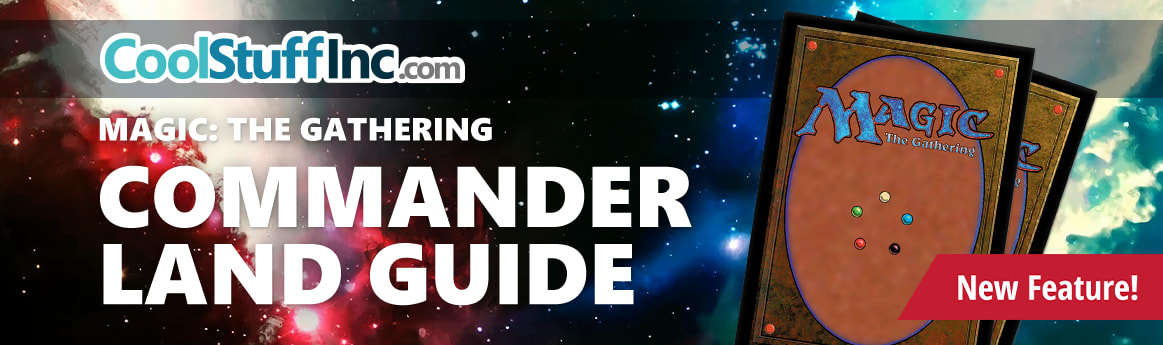 New exclusive CoolStuffInc feature! Check out the new Commander Land Guide!