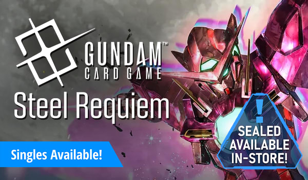 Gundam Card Game - Steel Requiem singles available now! Sealed available in-store now!