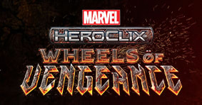 HeroClix Marvel Wheels of Vengeance available now!