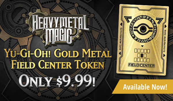 Heavy Metal Magic Yu-Gi-Oh Field Center Token available now!