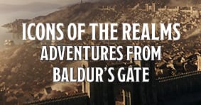 Icons of the Realms: Adventures from Baldur's Gate available now!