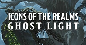 Icons of the Realms: Ghost Light available now
