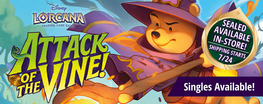 Lorcana Attack of the Vine! sealed is available in-stores now! Shipping starts 7/24!