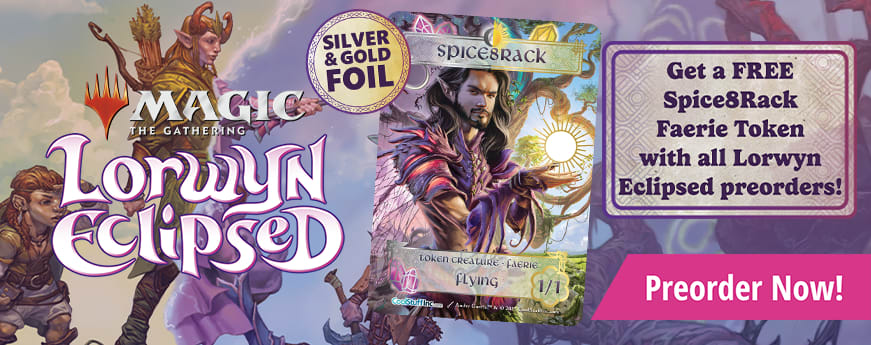Get a FREE Spice8Rack Faerie Token with all Lorwyn Eclipsed preorders!