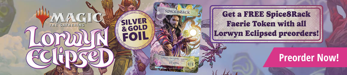 Get a FREE Spice8Rack Faerie Token with all Lorwyn Eclipsed preorders!