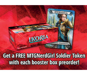 Get a FREE MTGNerdGirl Soldier Token with each booster box preorder!