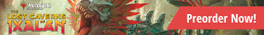 Preorder MTG The Lost Caverns of Ixalan today!