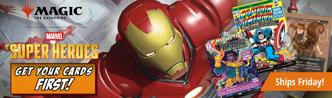 Ships Friday! Preorder Magic: The Gathering Marvel Super Heroes and get your cards first!