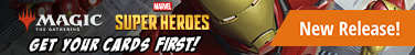 Get your cards first! Magic: The Gathering Marvel Super Heroes available now!