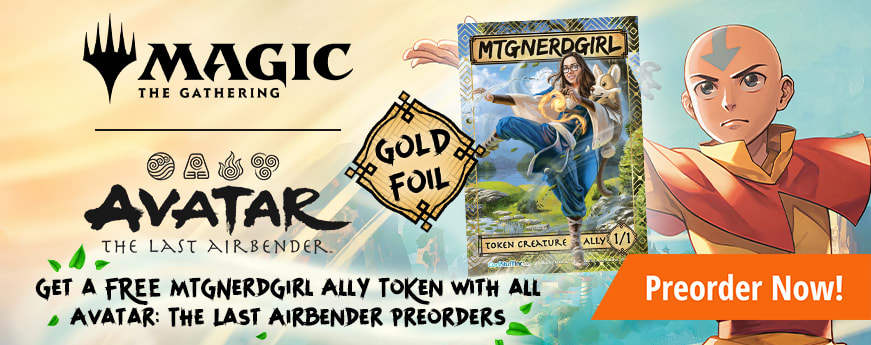 Get a FREE MTGNerdGirl Gold Foil Ally Token with all Avatar: The Last Airbender preorders!