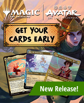 Get your cards early! MTG Avatar: The Last Airbender available now!