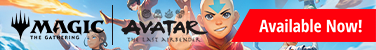 MTG Avatar: The Last Airbender available now!