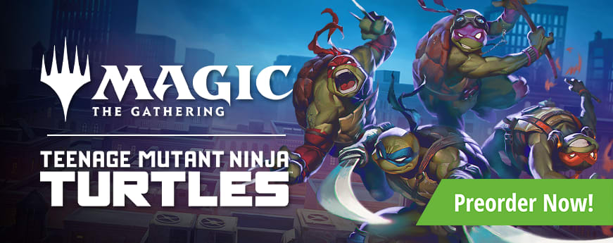 Preorder MTG Teenage Mutant Ninja Turtles today!
