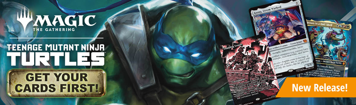 Get your cards first for Magic: The Gathering Teenage Mutant Ninja Turtle! Available now!