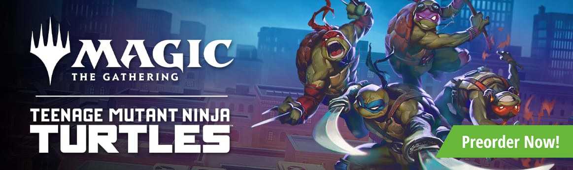 Preorder MTG Teenage Mutant Ninja Turtles today!