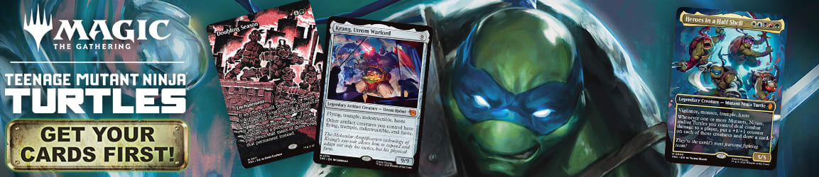 Get your cards first for Magic: The Gathering Teenage Mutant Ninja Turtles! New Release!