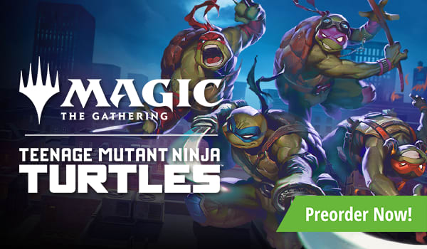 Preorder MTG Teenage Mutant Ninja Turtles today!