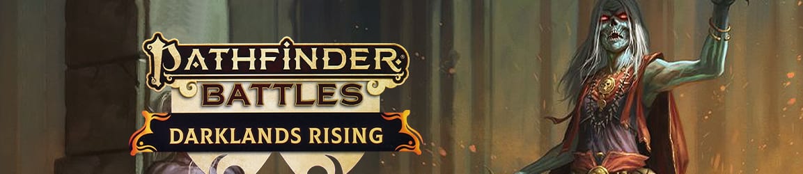 Pathfinder Battles - Darklands Rising