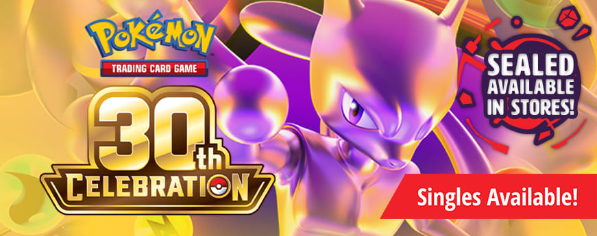 Pokemon 30th Celebration singles are available now and sealed available in-stores!