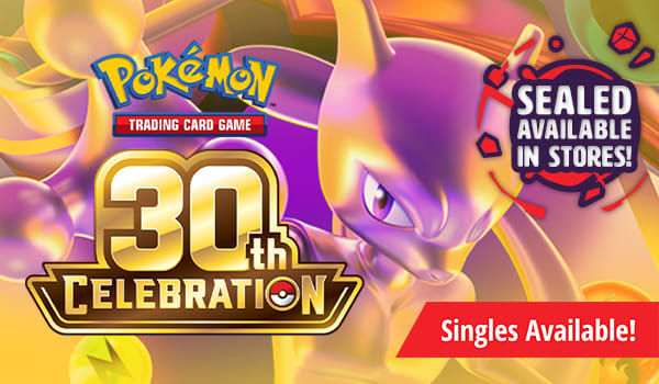 Pokemon 30th Celebration singles are available now and sealed available in-stores!