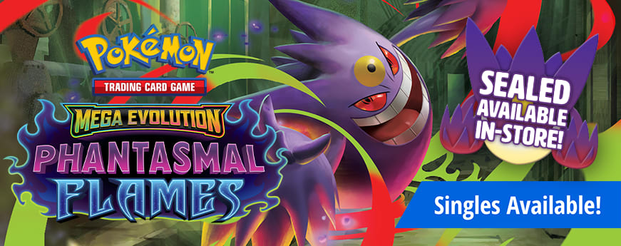 Pokemon Mega Evolution: Phantasmal Flames singles are available now! Sealed available in-store!