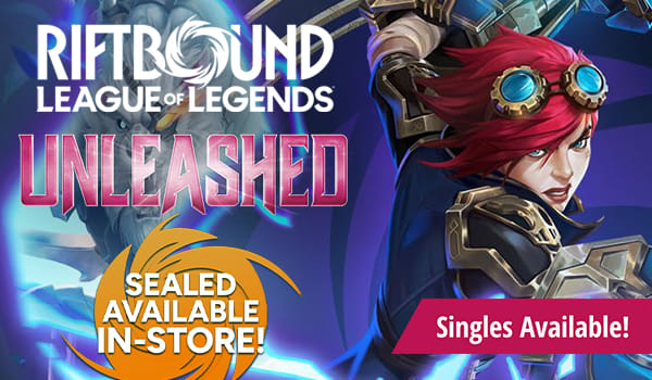 Riftbound Unleashed sealed product is available in-store and singles are available now!