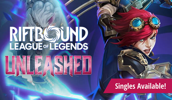 Riftbound Unleashed sealed product is available in-store and singles are available now!