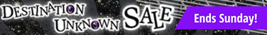 Destination Unknown Sale ends Sunday!