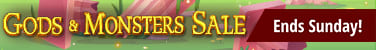 Gods and Monsters Sale ends Sunday!