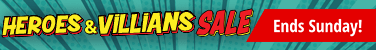 Heroes and Villians Sale ends Sunday!