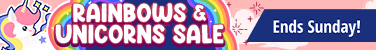 Rainbows and Unicorns Sale ends Sunday!
