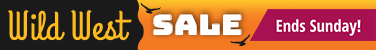 Wild West Sale ends Sunday!