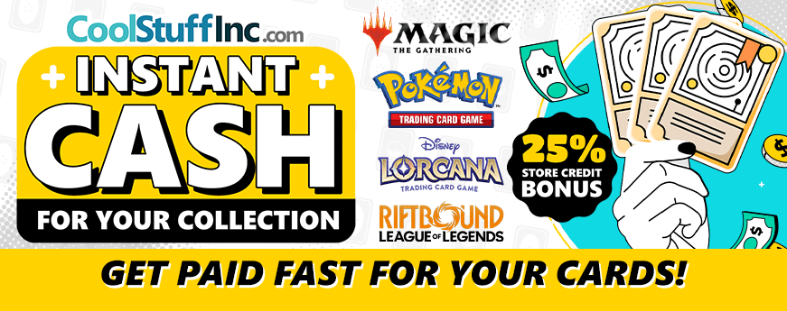 Turn your cards into cash! Maximize your value with our 25% store credit bonus!