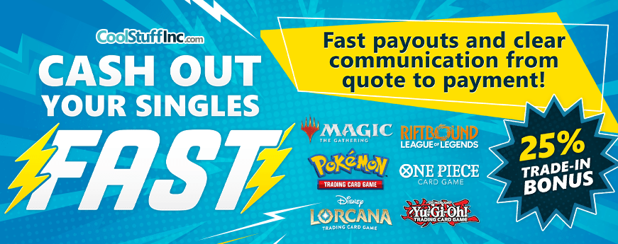 Turn your cards into cash! Maximize your value with our 25% store credit bonus!