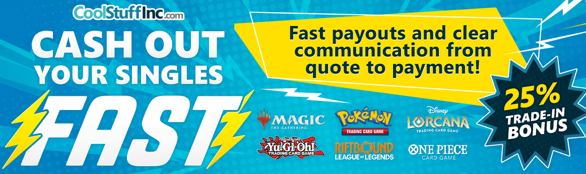 Turn your cards into cash! Maximize your value with our 25% store credit bonus!