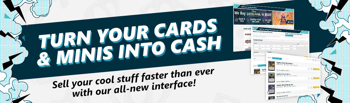 Turn your cards and minis into cash! Sell your cool stuff faster than ever with our all-new interface!