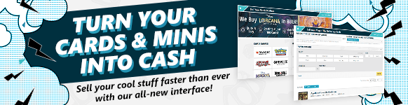 Turn your cards and minis into cash! Sell your cool stuff faster than ever with our all-new interface!
