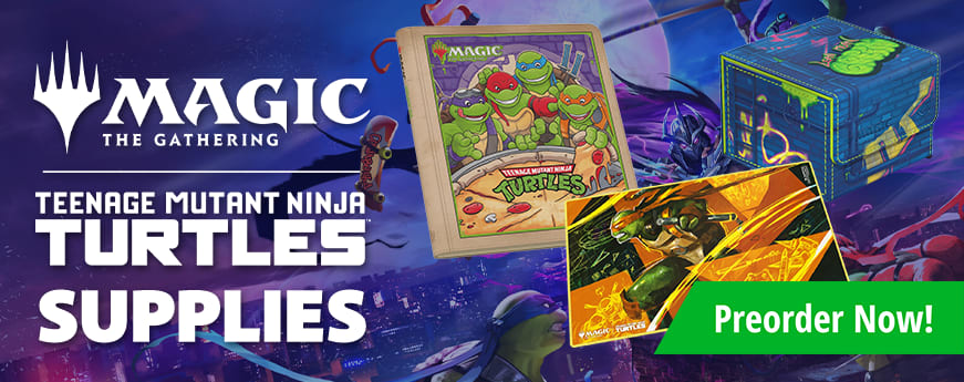 Preorder Magic: The Gathering Teenage Mutant Ninja Turtles supplies today!