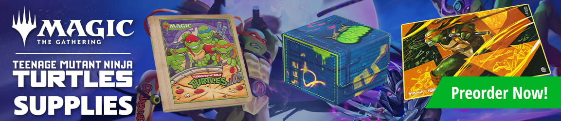 Preorder Magic: The Gathering Teenage Mutant Ninja Turtles supplies today!