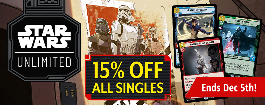15% off all Star Wars: Unlimited Singles ends December 5th!